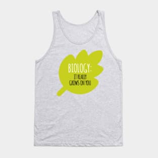 Biology Grows On You Tank Top